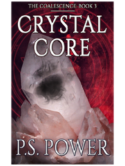 Crystal Core • The Coalescence Series: Book 3