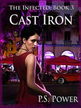 Cast Iron • The Infected: Book 3